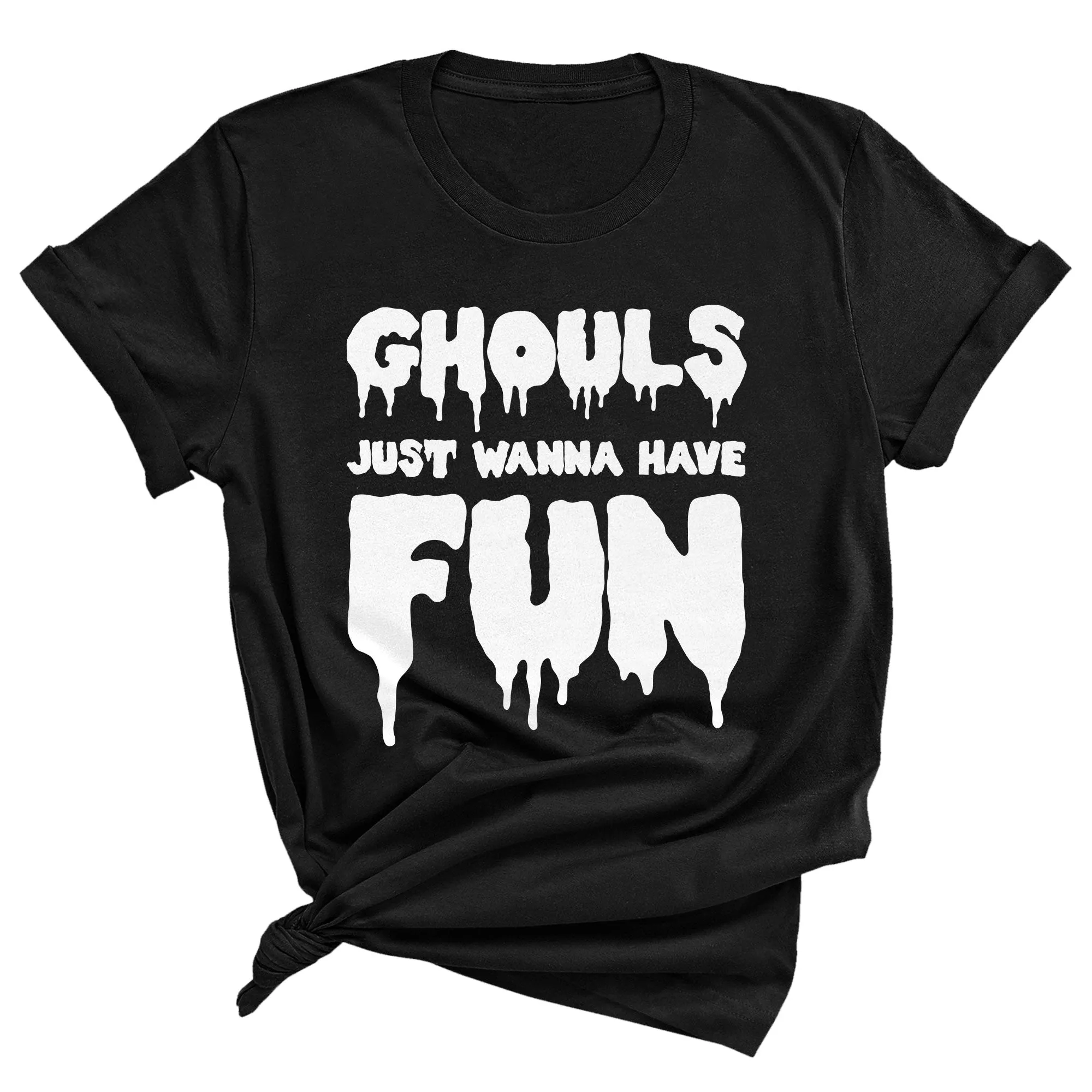 Ghouls Just Wanna Have Fun Unisex T-Shirt