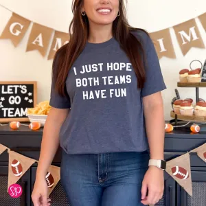 I Just Hope Both Teams Have Fun Unisex T-Shirt